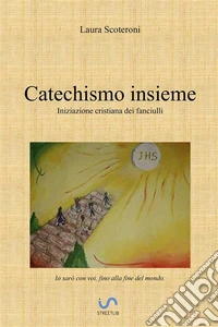 Catechismo Insieme. Iniziazione cristiana dei fanciulli libro