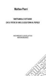 Smettiamola o cittadini! Che il potere di fare le leggi torni al popolo! libro