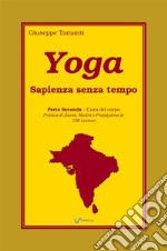 Yoga. Sapienza senza tempo. Vol. 2: Cura del corpo libro