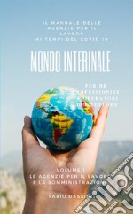 Mondo interinale. Manuale delle agenzie per il lavoro ai tempi del COVID-19. Vol. 1: Le agenzie per il lavoro e la somministrazione libro