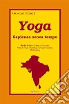 Yoga. Sapienza senza tempo. Vol. 1: Cura dell'anima libro