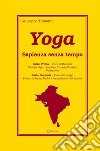 Yoga. Sapienza senza tempo. Parte prima: Cura dell'anima. Parte seconda: Cura del corpo libro