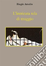 L'intricata tela di maggio