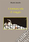 L'intricata tela di maggio libro di Amelio Biagio