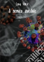 Il nemico invisibile. Guerra 3.0 libro