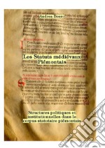 Les statuts médiévaux piémontais. Structures politiques et institutionnelles dans le corpus statutaire piémontais libro