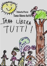 Tana libera tutti!