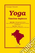 Yoga. Timeless Sapience. Parts One: Therapy for the Soul. Part Two: Body care libro