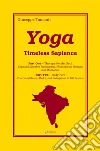 Yoga. Timeless Sapience. Parts One: Therapy for the Soul. Part Two: Body care libro