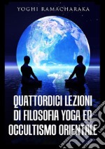 Quattordici lezioni di filosofia yoga ed occultismo orientale libro