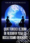 Quattordici lezioni di filosofia yoga ed occultismo orientale libro