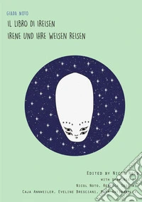 Il libro di Ireisen. Irene und ihre weisen reisen libro