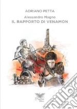 Alessandro Magno. Il rapporto di Venamon libro