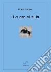 Il cuore al di là libro di Tesser Dario