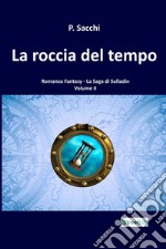 La roccia del tempo. La saga di Sulladin. Vol. 2 libro