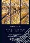 Damasco. Studi, arie e liriche per canto e pianoforte per il registro di soprano e tenore libro di Gatto Mattia