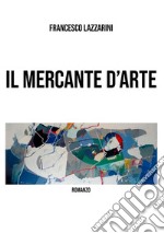 Il mercante d'arte libro