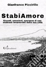 StabiAmore. Ricordi, emozioni, speranze di uno stabiese innamorato della sua città