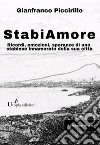 StabiAmore. Ricordi, emozioni, speranze di uno stabiese innamorato della sua città libro