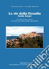 Le vie della filosofia. Storia della filosofia occidentale ad uso delle scuole medie superiori e degli autodidatti. Vol. 2: La cultura di Atene nel V secolo, i sofisti, Socrate e Platone libro