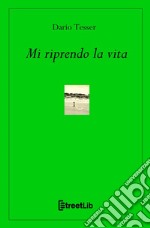 Mi riprendo la vita libro