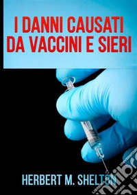 I danni causati da vaccini e sieri