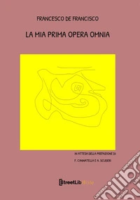 La mia prima opera omnia