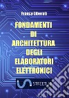 Fondamenti di architettura degli elaboratori elettronici libro di Liberati Franco