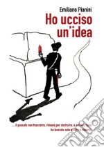 Ho ucciso un'idea