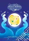 Il pesce palla e la luna. Ediz. a colori libro di Sugameli Antonella