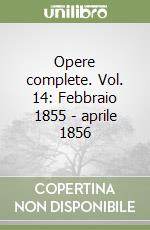 Opere complete. Vol. 14: Febbraio 1855 - aprile 1856 libro