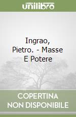 Ingrao, Pietro. - Masse E Potere