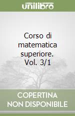 Corso di matematica superiore. Vol. 3/1 libro