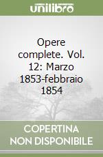 Opere complete. Vol. 12: Marzo 1853-febbraio 1854 libro