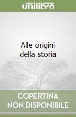 Alle origini della storia libro