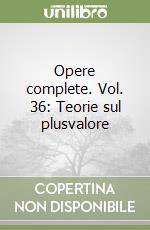 Opere complete. Vol. 36: Teorie sul plusvalore