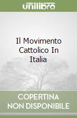 Il Movimento Cattolico In Italia libro