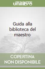 Guida alla biblioteca del maestro