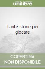 Tante storie per giocare libro