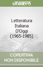 Letteratura Italiana D'Oggi (1965-1985) libro