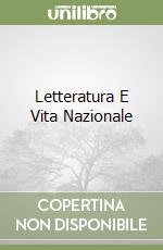 Letteratura E Vita Nazionale libro