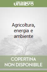 Agricoltura, energia e ambiente