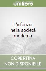 L'infanzia nella società moderna libro