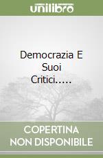 Democrazia E Suoi Critici..... libro