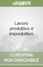 Lavoro produttivo e improduttivo libro