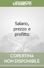 Salario, prezzo e profitto libro