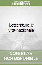 Letteratura e vita nazionale libro