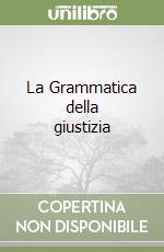 La Grammatica della giustizia libro