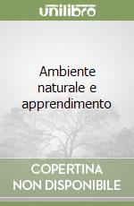 Ambiente naturale e apprendimento libro