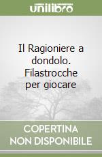 Il Ragioniere a dondolo. Filastrocche per giocare libro